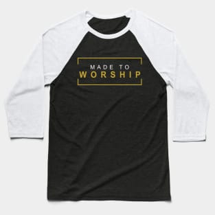 Christian Made to Worship Retro Gold Baseball T-Shirt